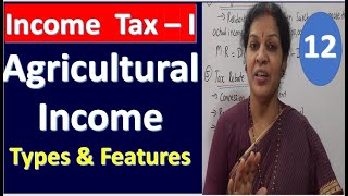 12 Agricultural Income  Its features amp Types of Agricultural Income from Income Tax Subject [upl. by Allrud189]