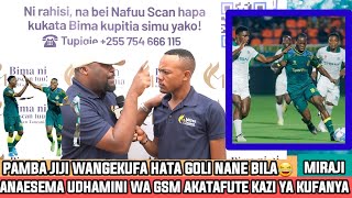 MIRAJI  WANAOSEMA GSM WATAFUTE KAZI YA KUFANYA  TUSIJIONGOPEE YANGA BADO BORA PASI 516 MECHI MOJA [upl. by Tjader919]