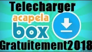 Télécharger voix Acapelabox gratuitement 2018 TUTO [upl. by Gerianne]