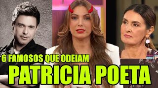 6 FAMOSOS que NÃO SUPORTAM a Apresentadora PATRICIA POETA [upl. by Ledda]