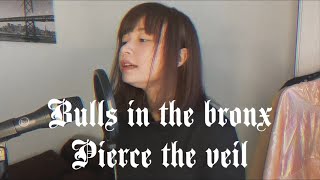 Bulls In The Bronx  Pierce The Veil Cover [upl. by Alemap]