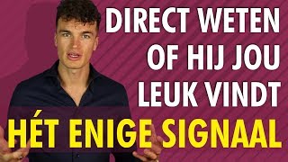 Hoe weet je DIRECT of hij je leuk vindt Hét belangrijkste signaal [upl. by Anaid690]