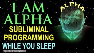 I AM ALPHA Subliminal Affirmations While You SLEEP Mind Programming For WEALTH amp SUCCESS Alpha Male [upl. by Krum]