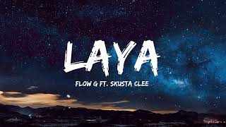 LAYA  FLOW G FT SKUSTA CLEE LYRICS BY EIGHT CLOUDS [upl. by Annaili]