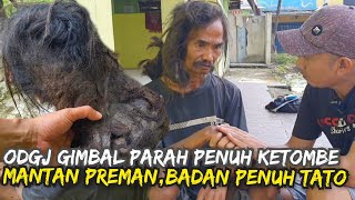 ODGJ MANTAN PREMAN  Rambut Gimbal Badan Penuh TAT0 tidak Ikhlas Di Pangkas Rambutnya [upl. by Kingsley551]