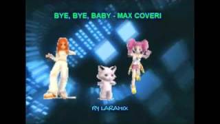 BYEBYEBABY  MAX COVERI [upl. by Haimes470]