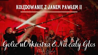 Golec uOrkiestra i Na cały Głos  kolędowanie z Janem Pawłem II  koncert [upl. by Araldo]