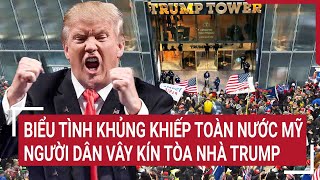 Biểu tình khủng khiếp toàn nước Mỹ người dân vây kín tòa nhà Trump [upl. by Bethanne208]