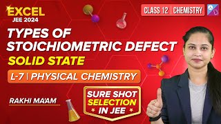 Stoichiometric and NonStoichiometric Defects L7  Physical Chemistry  JEE 2024  Rakhi Maam [upl. by Aynotan804]