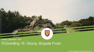 PzGrenBrig 16  Übung Brigade Frost in Oksböl DK 1991 [upl. by Kcirdnekel229]