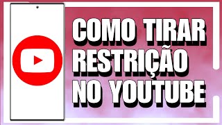 COMO TIRAR RESTRIÇÃO DE IDADE DO YOUTUBE 2024 [upl. by Seumas162]