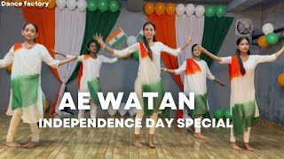 Ae Watan  Independence Day Special  Raazi  Dance Cover [upl. by Magen]