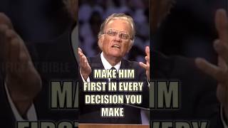 MAKE HIM FIRST IN EVERY DECISION YOU MAKE  Billy Graham jesuschrist billygraham bible faith [upl. by Hull]