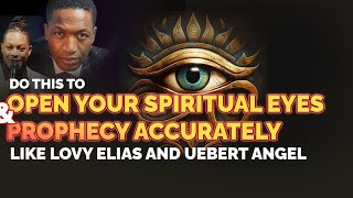 Do This To Open Your Spiritual Eyes and prophecy accurately like lovy elias uebert angel [upl. by Anreval]