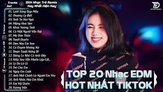 Lướt Sóng Đạp Mây  TOP 20 Bản EDM Hot Tiktok TRIỆU VIEW  BXH Nhạc Trẻ Remix Hot Nhất Hiện Nay [upl. by Bickart]