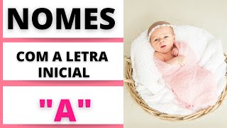 NOMES FEMININOS COM A LETRA INICIAL A 👧🥰😍 [upl. by Allesig]