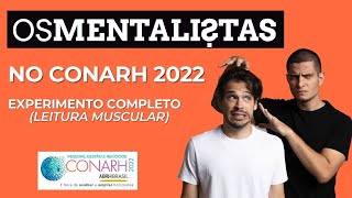 EXPERIMENTO COMPLETO  OS MENTALISTAS NO CONARH 2022 LEITURA MUSCULAR [upl. by Yci147]