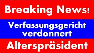 Breaking News Verfassungsgericht verdonnert Alterspräsident [upl. by Einohpets983]