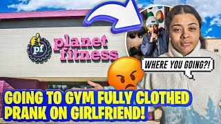 Going To The Gym Fully Dressed Prank On Gf GONE WRONG [upl. by Studner]