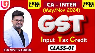 🔴GST  Input Tax Credit Lecture  1🔴  CA INTER  MAY 2024💯  CA Vivek Gaba  FREE FOR ALL🔥 [upl. by Vanden963]