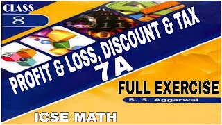 Profit amp Loss Discount amp Tax Class 8th Math Full Exercise 7A  RSAggarwal Math ICSE MATH [upl. by Solitta638]