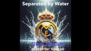 Separated by Water Episode 11 Real Madrid Supporter Special [upl. by Ainegul]