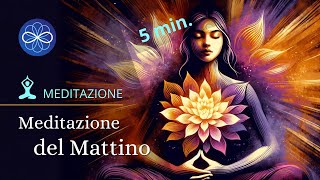 Meditazione del Mattino  meditazione guidata 5 minuti [upl. by Wernick695]