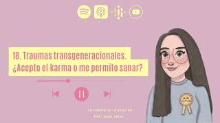 18 Traumas transgeneracionales ¿Acepto el karma o me permito sanar [upl. by Maryellen]