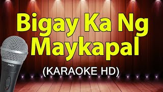 Bigay Ka Ng Maykapal  KARAOKE HD [upl. by Aicital26]