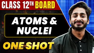 ATOMS and NUCLEI in 1 Shot All Concept amp PYQs Covered  Class 12th Boards  NCERT [upl. by Charin327]