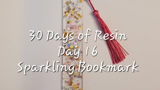 Day 16  30 Days of Resin  Sparkling Bookmark [upl. by Deland]