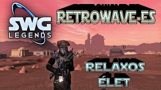 SWG LEGENDS  Retrowavees relaxos élet [upl. by Shellie]