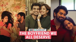 FilterCopy  The Boyfriend We All Deserve  Ft Ayush Barkha Mithila Dhruv [upl. by Leroy]