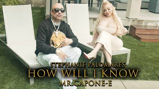 Mr CaponeE  How Will I Know Feat Stephanie Palomares Official Music Video [upl. by Enaud]