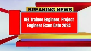 BEL Trainee Engineer Project Engineer Exam Date 2024  Check Exam Date [upl. by Elleon]