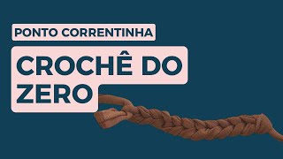 CROCHÊ DO ZERO  Ponto Correntinha [upl. by Garlaand249]