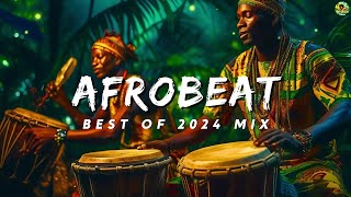 AFROBEAT 2024 MIXTAPE  The Best and Latest Afrobeat Jams of 2024 [upl. by Milburr]