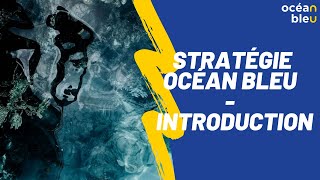 STRATÉGIE OCÉAN BLEU  Introduction [upl. by Acsehcnarf]