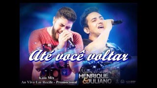 Até Você Voltar Henrique e Juliano  Ao vivo em Recife [upl. by Lichtenfeld753]