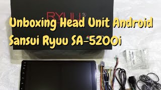 Unboxing Head Unit Android Sansui Ryuu SA5200i [upl. by Doownyl]