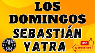 LOS DOMINGOS  Sebastián Yatra  LETRA KARAOKE [upl. by Ynamad551]