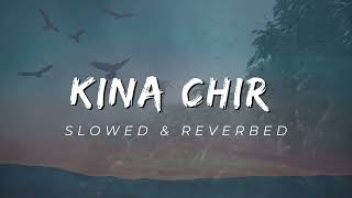 Kina Chir Guitar Cover  Slowed amp Reverbed  LoFi Music 2024 [upl. by Tayib690]