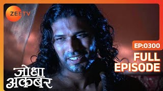 Ep 300  Shariffudin ने देखा Khaibar को Jodha के room में  Jodha Akbar  Zee TV [upl. by Llenad349]