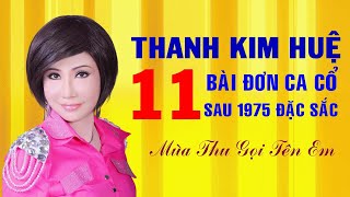 Thanh Kim Huệ  11 bài đơn ca cổ sau 1975 đặc sắc  Mùa thu gọi tên em  Con kênh xanh xanh [upl. by Airtemed]