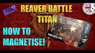 How to Magnetize the Adeptus Titanicus Reaver Titan Weapons [upl. by Eniledam561]