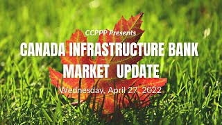 Canada Infrastructure Bank CIB Spring 2022 Market Update [upl. by Alamac]