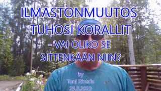 Ilmastonmuutos tuhosi korallit Vai miten se olikaan [upl. by Anabelle736]