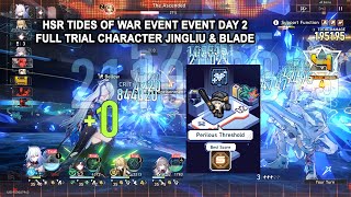 HSR Tides of War Event Day 2  Full Trial Character Jingliu amp Blade S Rank Gameplay Guide [upl. by Dremann690]