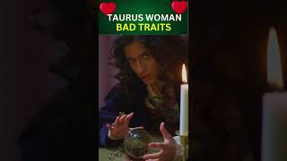 TAURUS WOMAN BAD TRAITS  Taurus Woman Negative Traits tauruswoman astrology shortvideo shorts [upl. by Calley180]