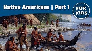 Native Americans of North America for Kids  Part 1 of 2  Bedtime History [upl. by Ahcila]